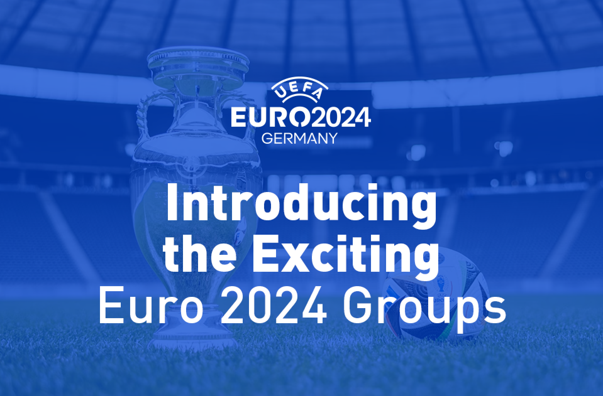 Introducing the Exciting Euro 2024 Groups: A Preview